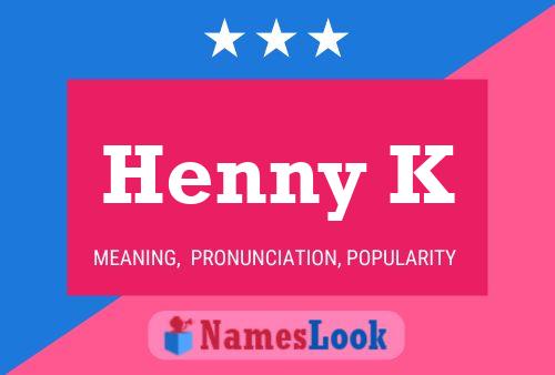 Henny K Name Poster