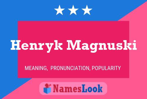 Henryk Magnuski Name Poster