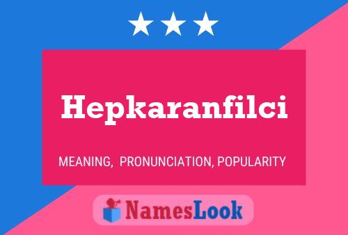 Hepkaranfilci Name Poster