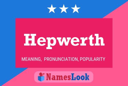 Hepwerth Name Poster