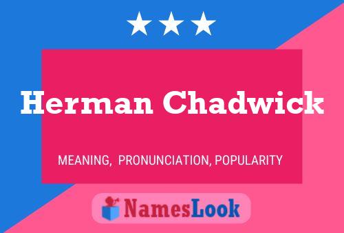 Herman Chadwick Name Poster