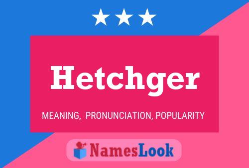 Hetchger Name Poster