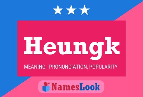 Heungk Name Poster