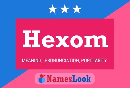 Hexom Name Poster