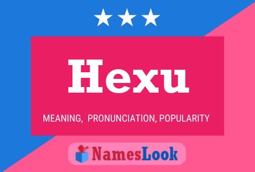 Hexu Name Poster