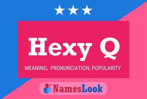 Hexy Q Name Poster