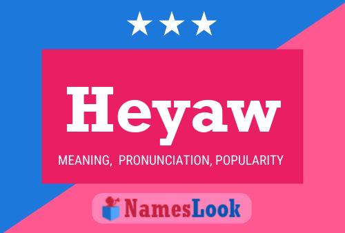 Heyaw Name Poster