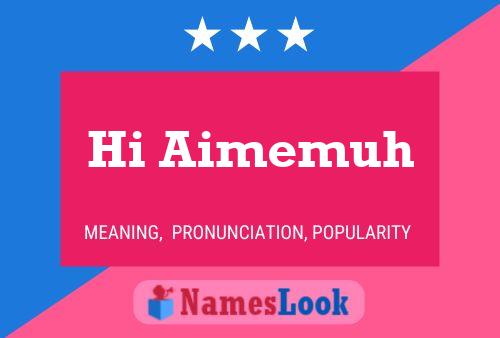 Hi Aimemuh Name Poster