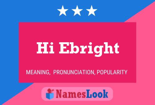 Hi Ebright Name Poster