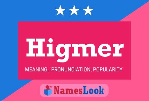 Higmer Name Poster