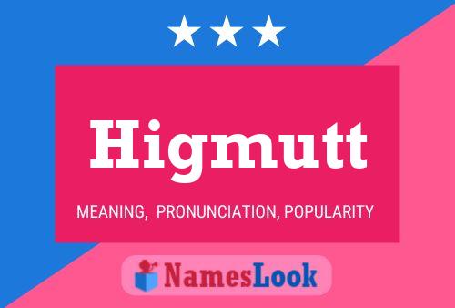 Higmutt Name Poster