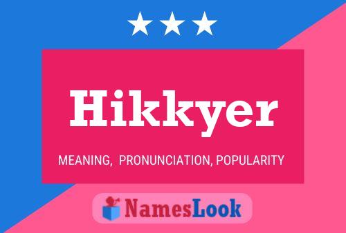 Hikkyer Name Poster