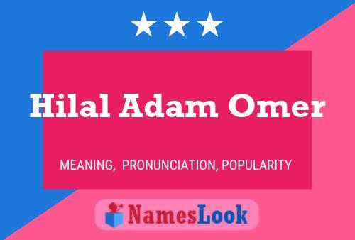 Hilal Adam Omer Name Poster