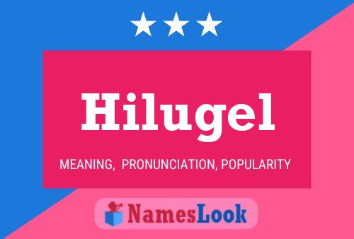 Hilugel Name Poster