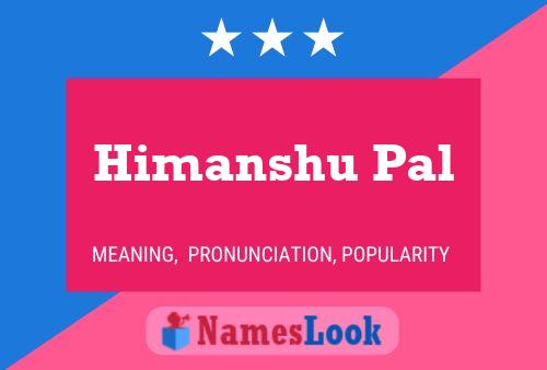 Himanshu Pal Name Poster