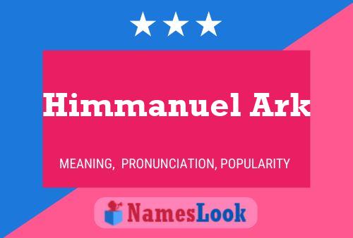 Himmanuel Ark Name Poster