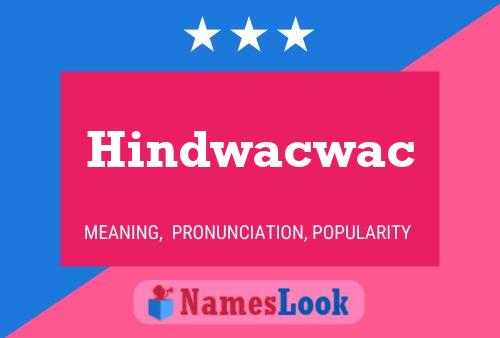 Hindwacwac Name Poster