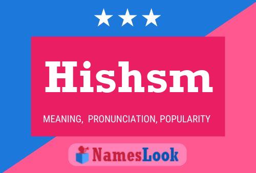 Hishsm Name Poster