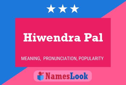 Hiwendra Pal Name Poster