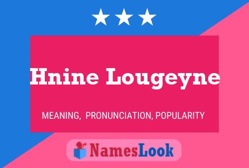 Hnine Lougeyne Name Poster