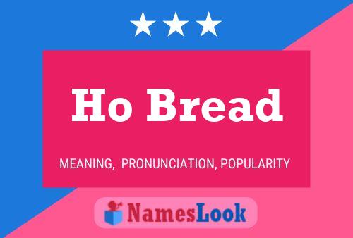 Ho Bread Name Poster