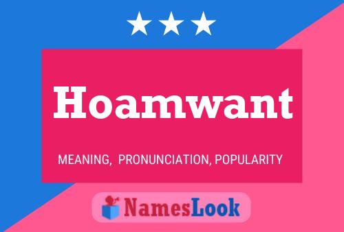 Hoamwant Name Poster