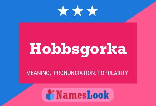 Hobbsgorka Name Poster