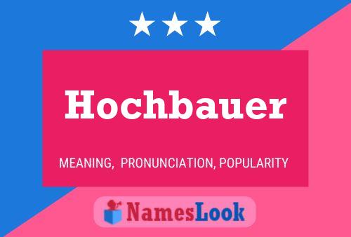 Hochbauer Name Poster