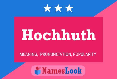 Hochhuth Name Poster