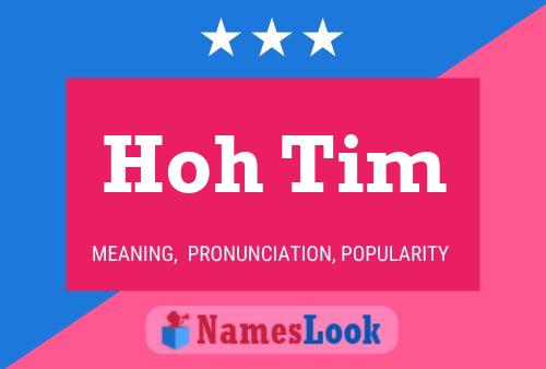 Hoh Tim Name Poster