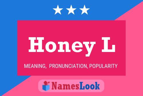 Honey L Name Poster