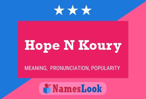 Hope N Koury Name Poster