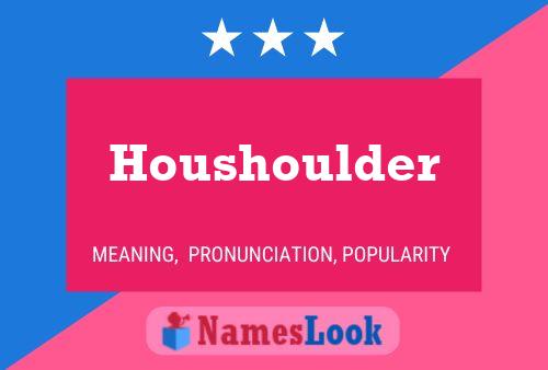 Houshoulder Name Poster