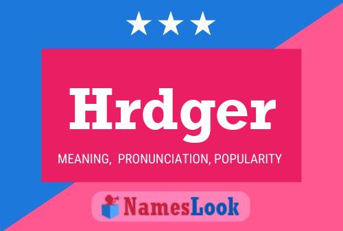 Hrdger Name Poster