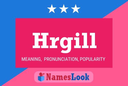 Hrgill Name Poster