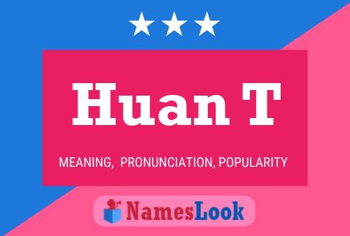 Huan T Name Poster