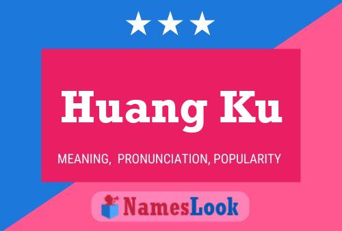 Huang Ku Name Poster