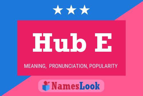 Hub E Name Poster