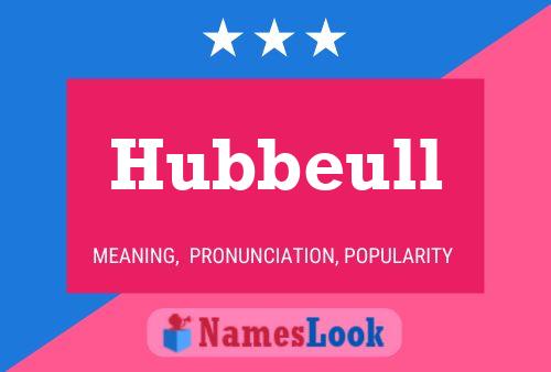 Hubbeull Name Poster