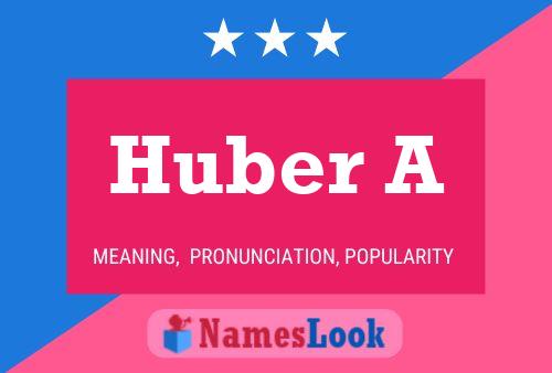 Huber A Name Poster