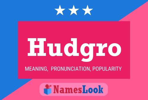 Hudgro Name Poster