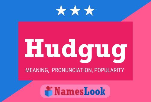 Hudgug Name Poster