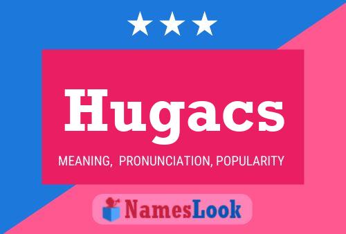 Hugacs Name Poster