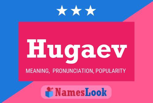 Hugaev Name Poster