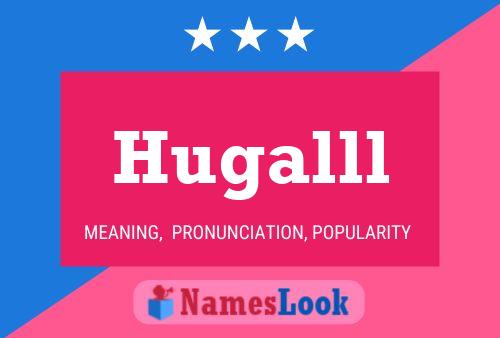 Hugalll Name Poster