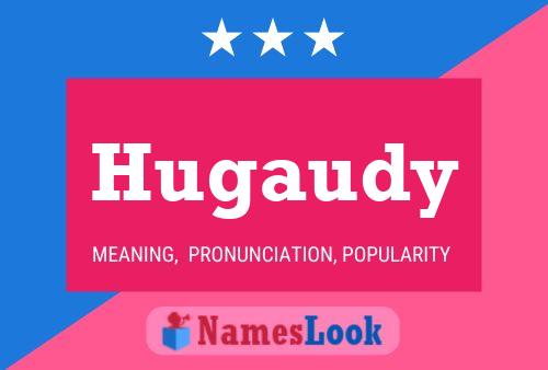 Hugaudy Name Poster