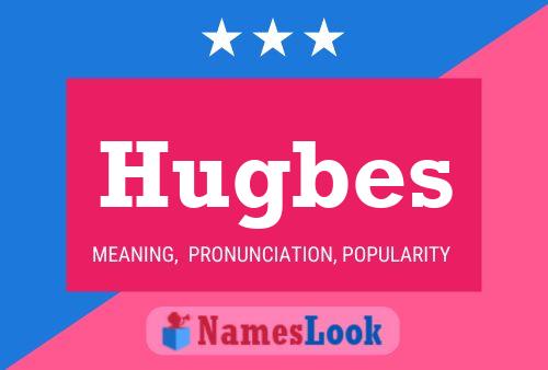 Hugbes Name Poster