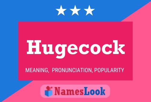 Hugecock Name Poster