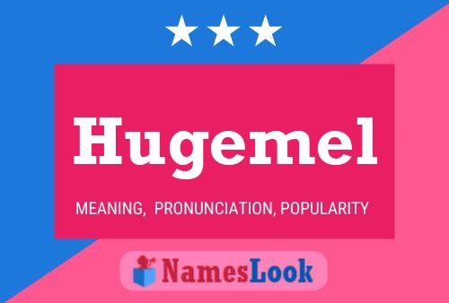 Hugemel Name Poster