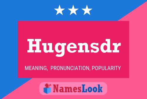 Hugensdr Name Poster